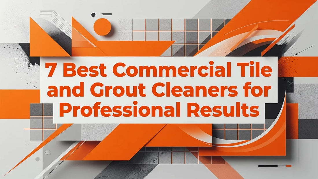Professional header image for list-based article: 7 Best Commercial Tile and Grout Cleaners for Professiona...