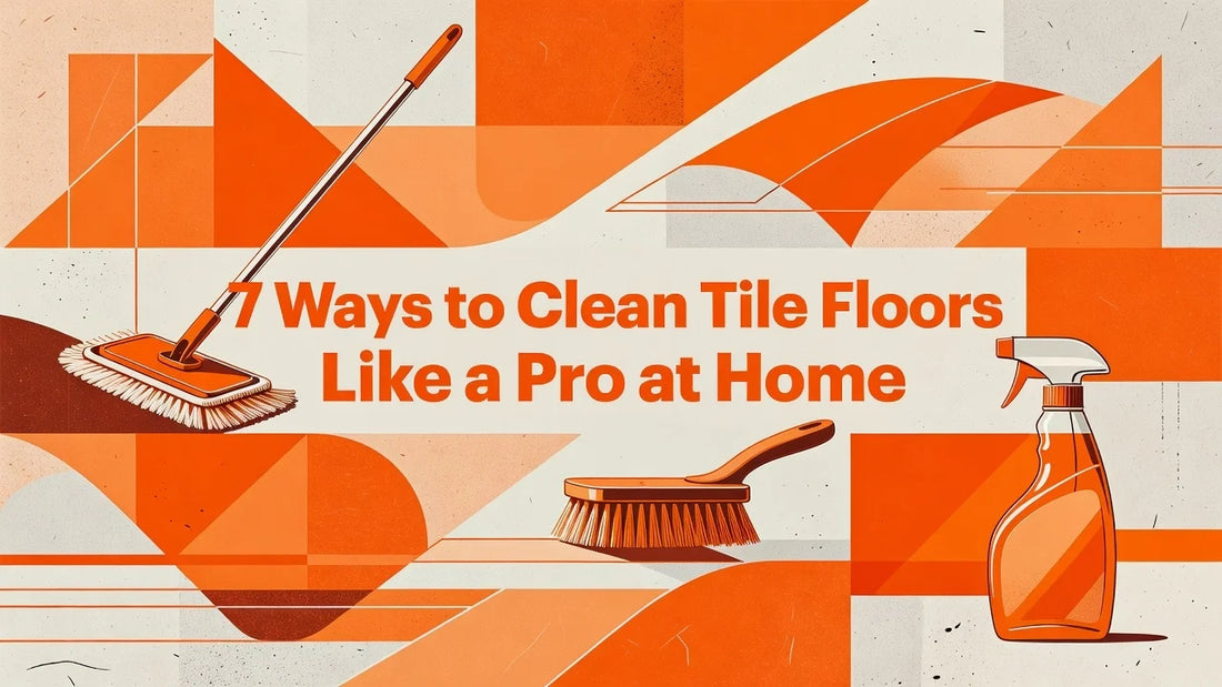 Professional header image for list-based article: 7 Ways to Clean Tile Floors Like a Pro at Home